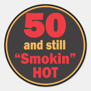 50 and Still Smokin Hot   50th Birthday Classic Round Sticker
