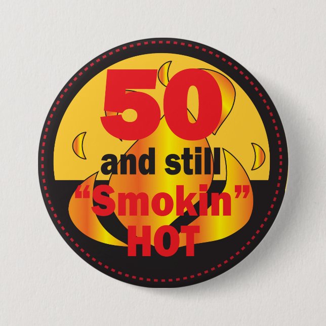 50 and Still Smokin Hot | 50th Birthday Pinback Button (Front)