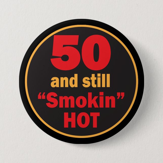 50 and Still Smokin Hot | 50th Birthday Pinback Button (Front)