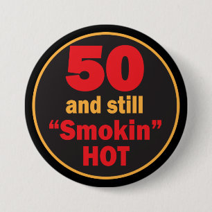 50 and Still Smokin Hot 50th Birthday Pinback Button