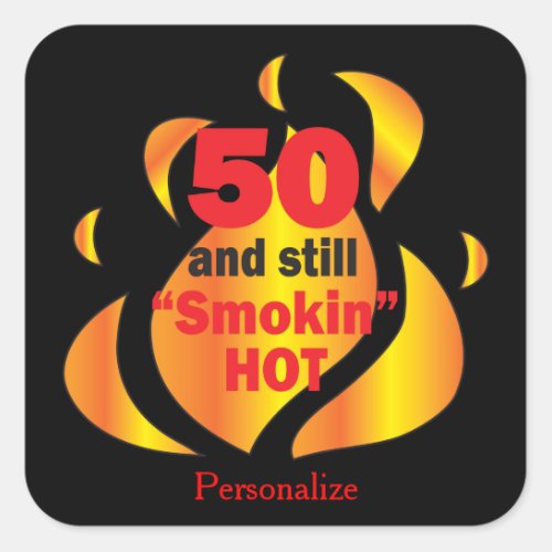 50 and Still Smokin Hot  50th Birthday Square Sticker