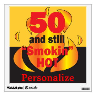 50 and Still Smokin Hot 50th Birthday Wall Decal