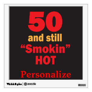 50 and Still Smokin Hot 50th Birthday Wall Sticker
