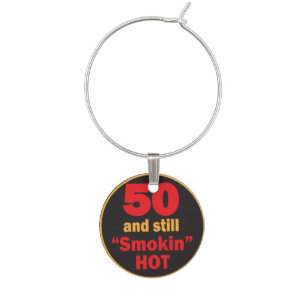 50 and Still Smokin Hot 50th Birthday Wine Glass Charm