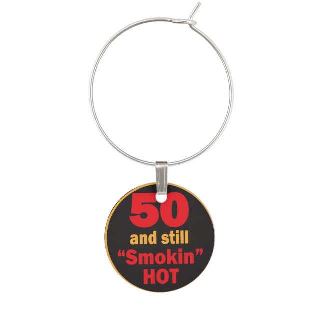 50 and Still Smokin Hot | 50th Birthday Wine Glass Charm (Front)