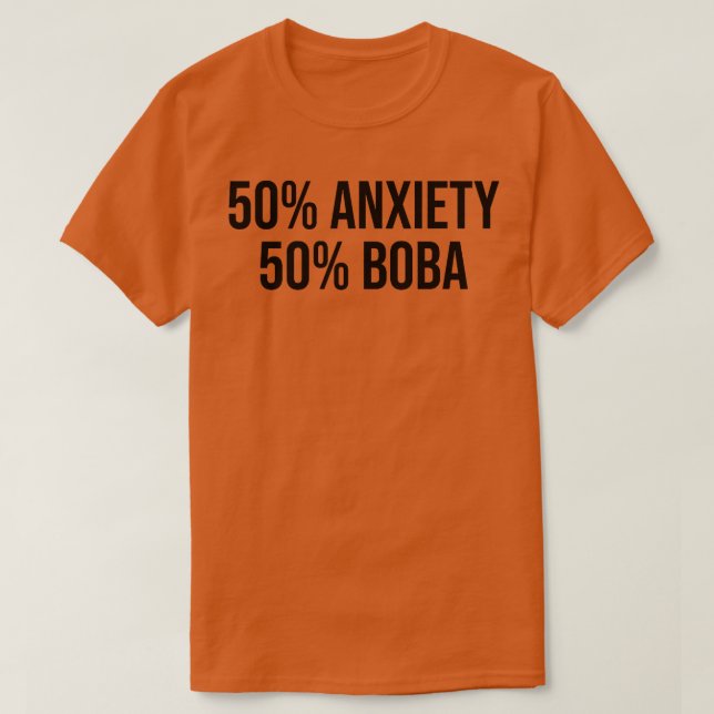 50 Anxiety 50 Boba Tea Lover Tea Drinker Cup Brewi T-Shirt (Design Front)