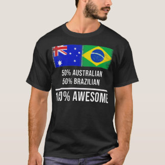 50 Australian 50 Brazilian 100 Awesome Gift for Br T-Shirt