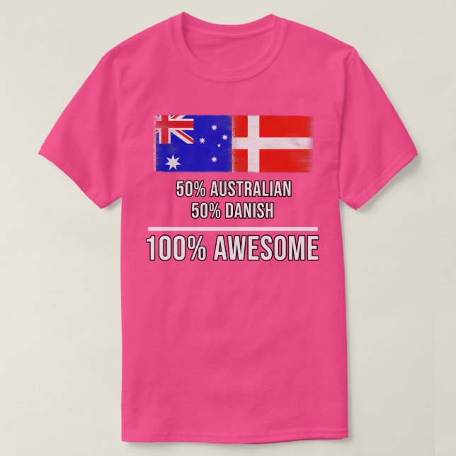 50 Australian 50 Danish 100 Awesome Gift for Danis T-Shirt (Design Front)