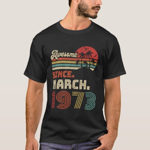 50 Awesome Since March 1973 50Th T_Shirt