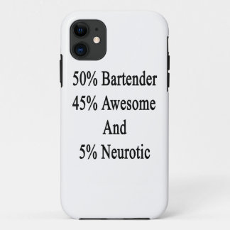 50 Bartender 45 Awesome And 5 Neurotic iPhone 11 Case