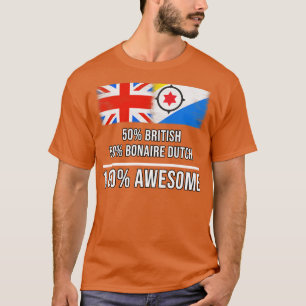 50 British 50 Bonaire Dutch 100 Awesome Gift for B T-Shirt