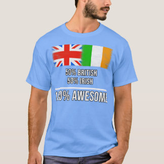 50 British 50 Irish 100 Awesome Gift for Irish Her T-Shirt