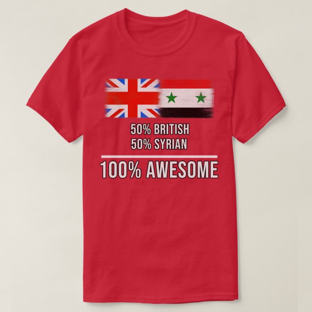 50 British 50 Syrian 100 Awesome Gift for Syrian H T-Shirt (Design Front)