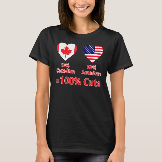 50 Canadian 50 American 100 Cute Half Patriotic Fl T-Shirt (Front)