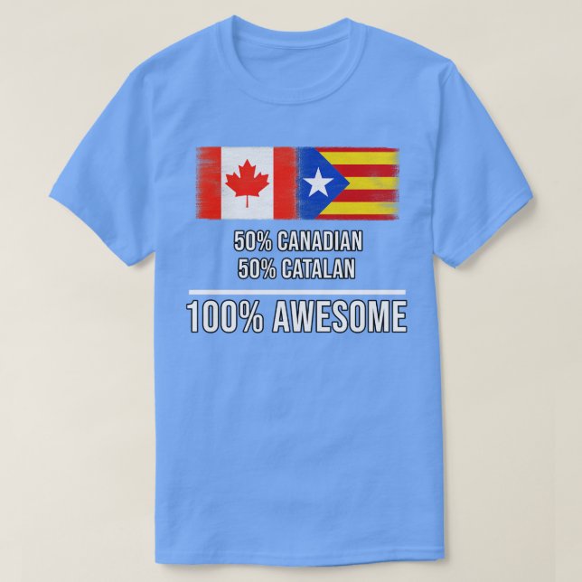 50 Canadian 50 Catalonia 100 Awesome Gift for Cata T-Shirt (Design Front)