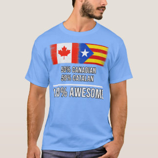 50 Canadian 50 Catalonia 100 Awesome Gift for Cata T-Shirt