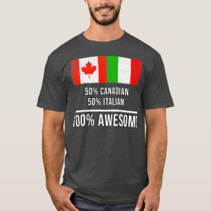 50 Canadian 50 Italian 100 Awesome Gift for Italia T-Shirt