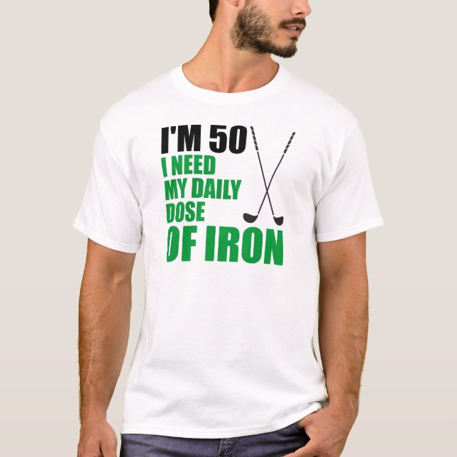 50 Daily Dose Of Iron T-Shirt (Front)
