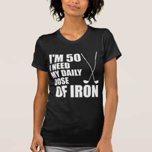 50 Daily Dose Of Iron T-Shirt