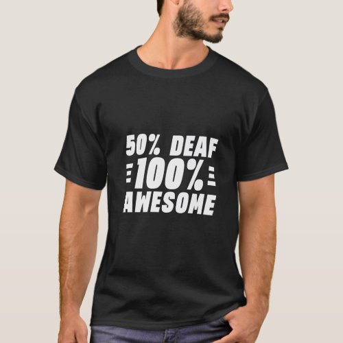 50 Deaf 100 Awesome T_Shirt