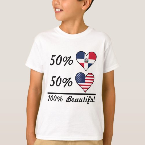 50 Dominican 50 American 100 Beautiful T_Shirt