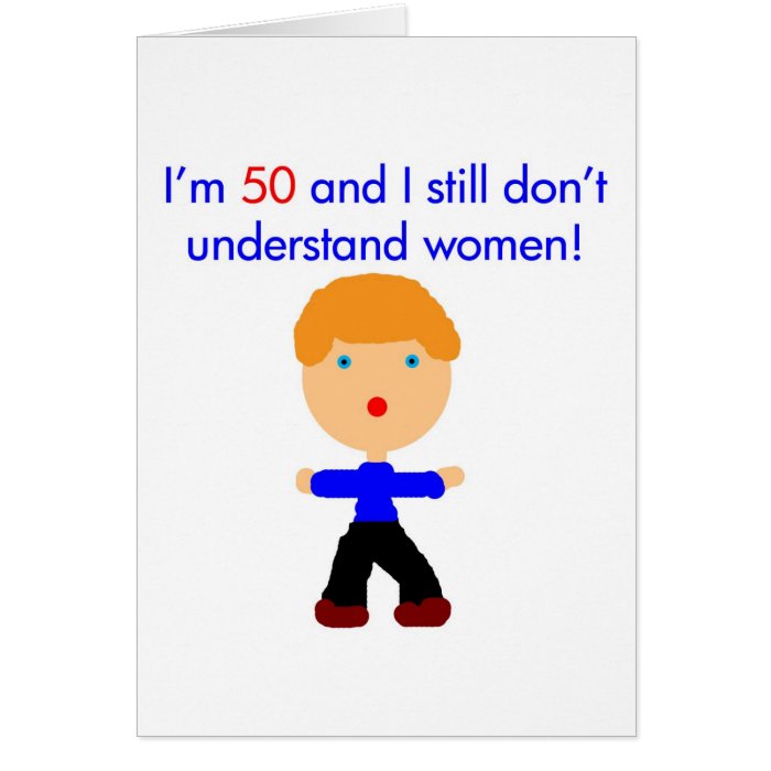 50 Don't understand women Greeting Card