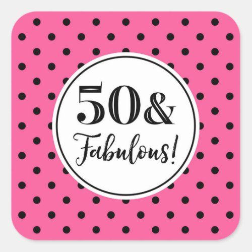 50  Fabulous Birthday Pink White Black Dots Square Sticker