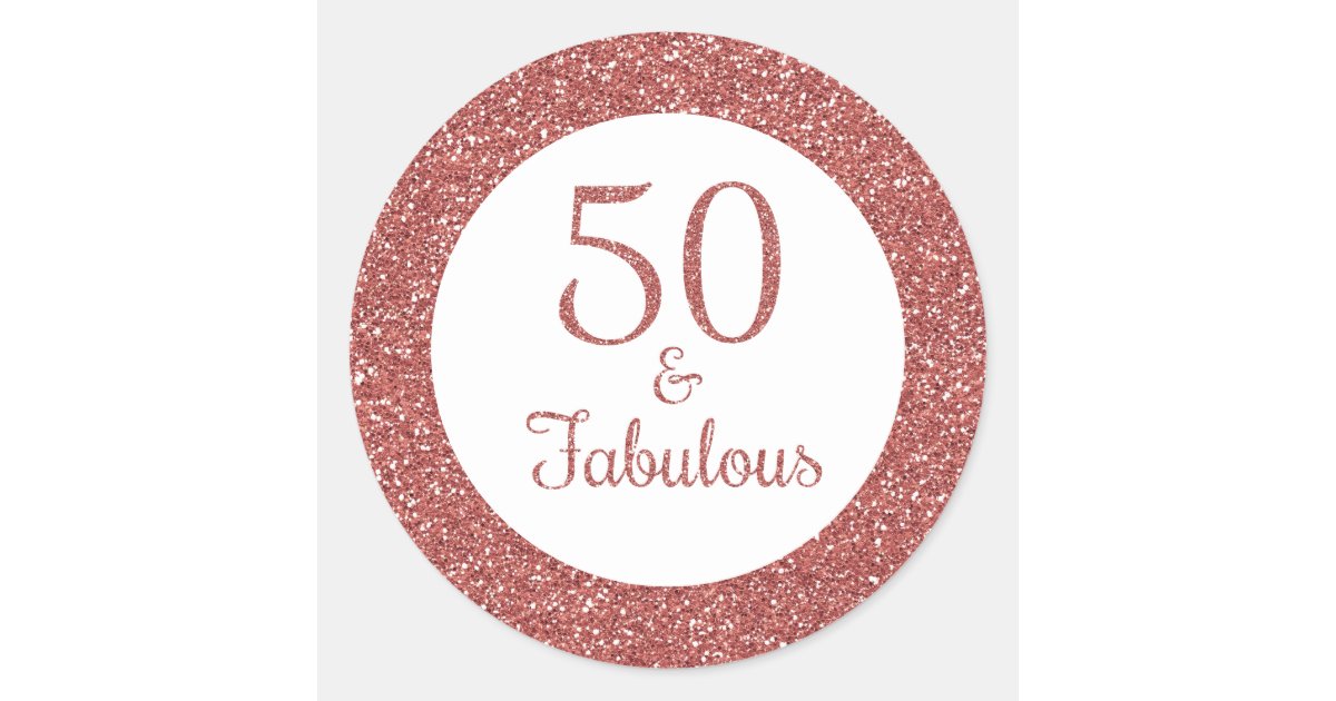 50 & Fabulous Birthday Sparkly Rose Gold Glitter Classic Round Sticker