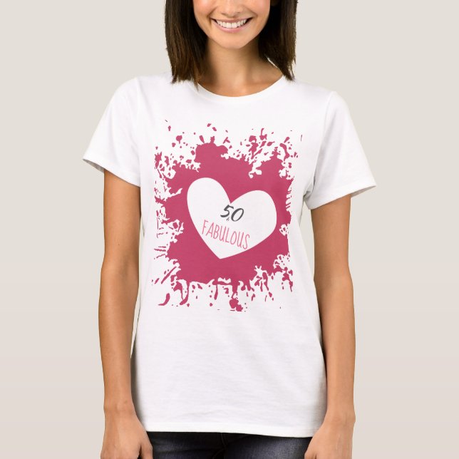 50 & Fabulous Deep Pink Heart Splash T-Shirt (Front)