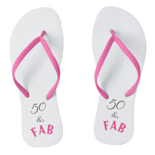 50 & Fabulous Fab Flip Flops