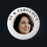 50 &  Fabulous Photo Birthday Party  Button<br><div class="desc">50 & Fabulous Birthday Party Photo Button.</div>