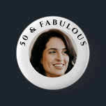 50 &  Fabulous Photo Birthday Party  Button<br><div class="desc">50 & Fabulous Birthday Party Photo Button.</div>