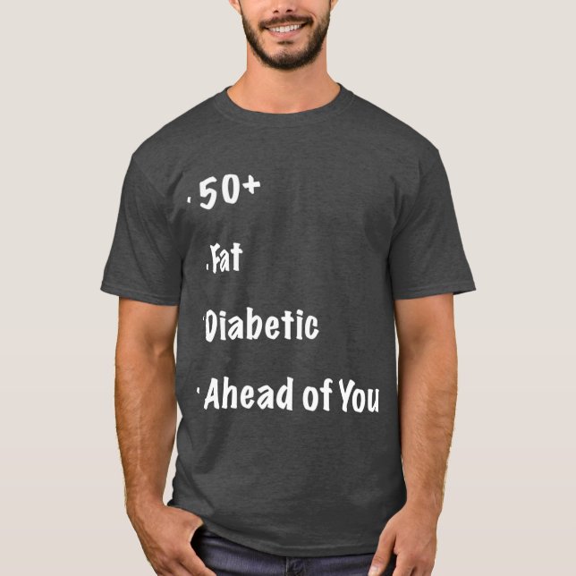 50 Fat Diabetic Ahead of You  Funny Runners T-Shirt (Front)