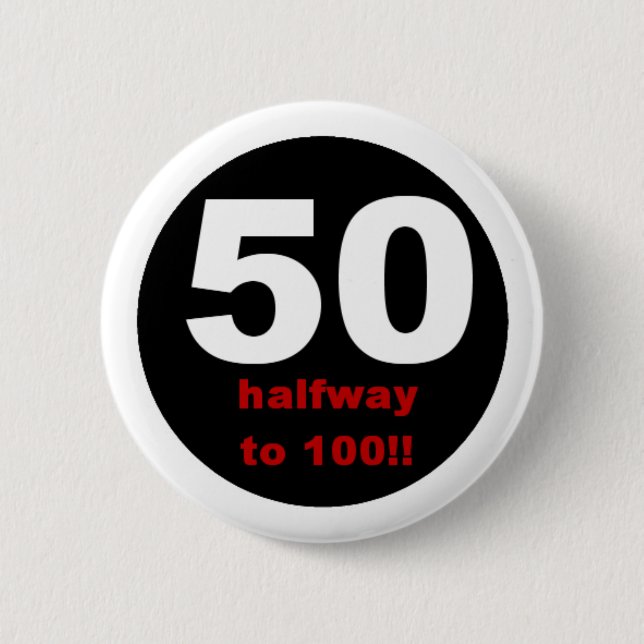 50 Halfway to 100 Pinback Button (Front)