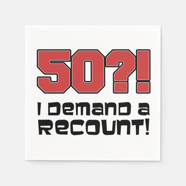 50? I Demand A Recount Funny Birthday Party Paper Napkins (Front)