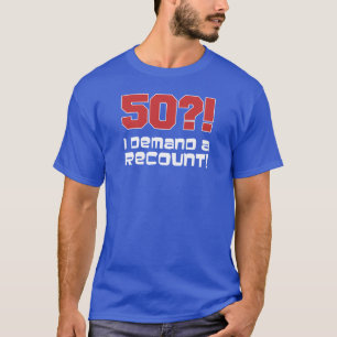50 I Demand A Recount (ON DARK) T-Shirt