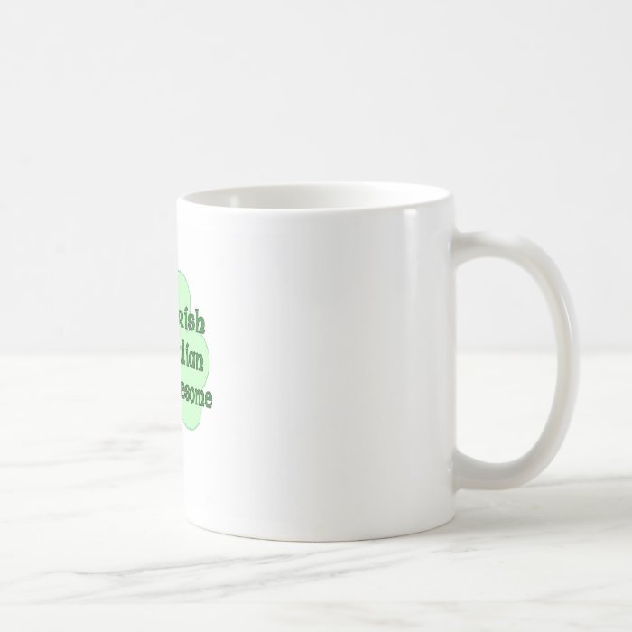 50% Irish 50% Italian 100% Awesome Coffee Mugs