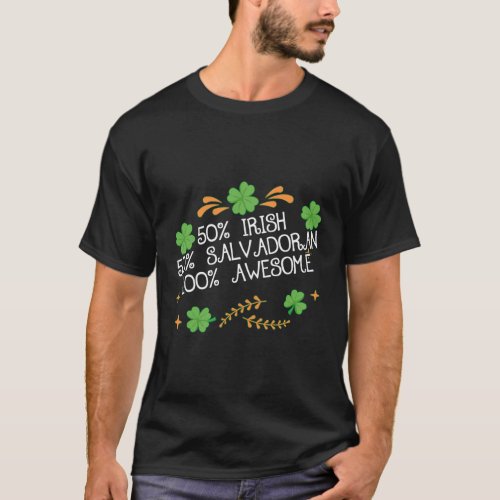 50 Irish 50 Salvadoran Awesome Half Irish Half Sal T_Shirt