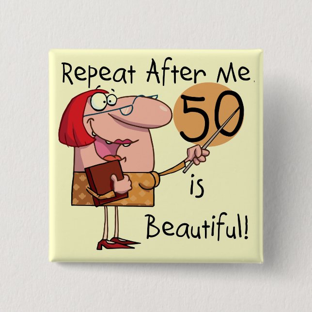 50 is Beautiful Tshirts and Gifts Pinback Button (Front)