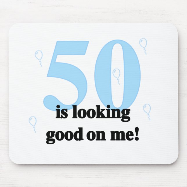 50 is Looking Good on Me Mouse Pad (Front)