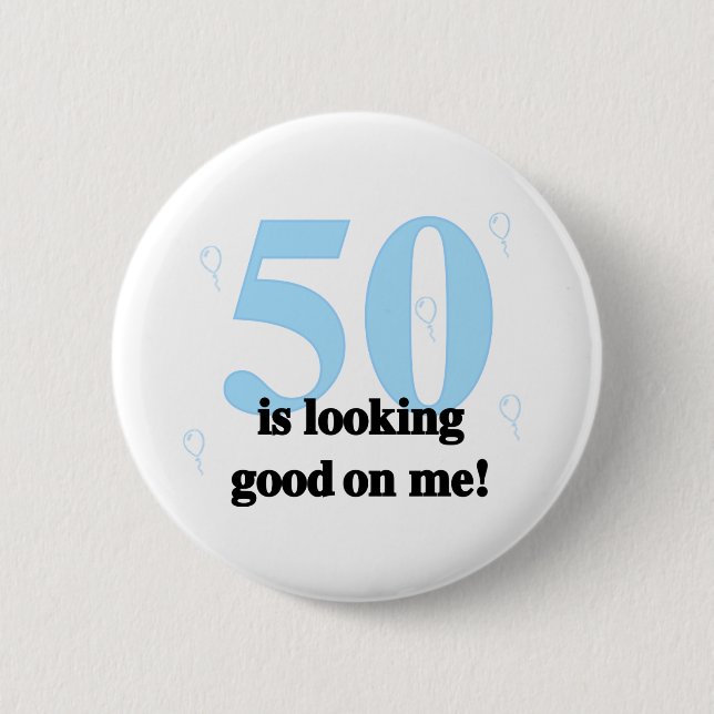 50 is Looking Good on Me Pinback Button (Front)