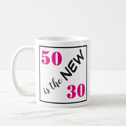 50 is the new 30 funny 50th birthday coffee mug