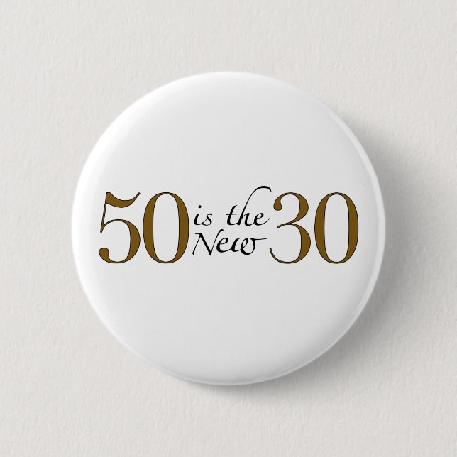 50 Is The New 30 Pinback Button (Front)