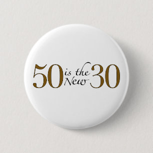 50 Is The New 30 Pinback Button