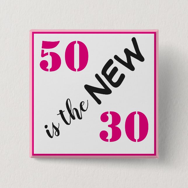 50 is the new 30 Pink Birthday Button (Front)