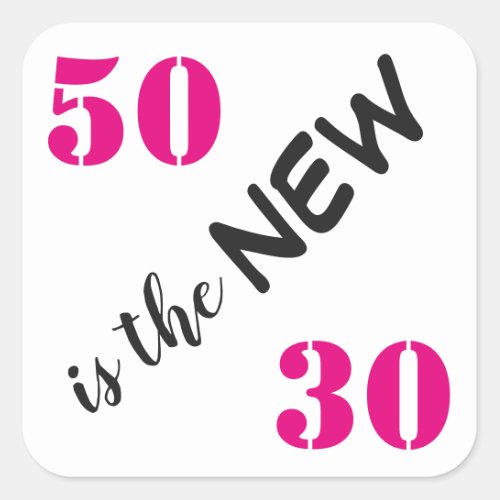 50 is the new 30 Pink Birthday Party Square Sticker