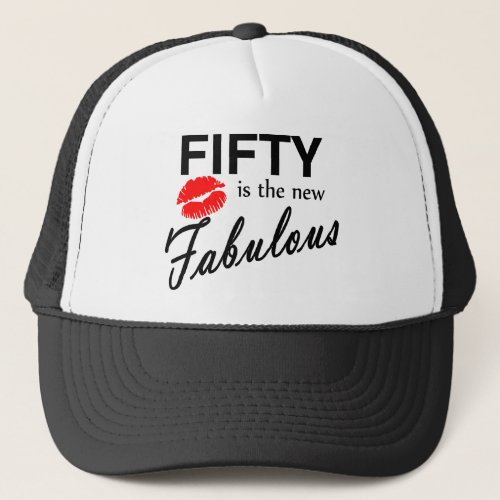 50 Is The New Fabulous Trucker Hat