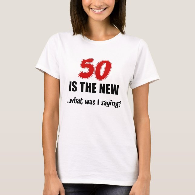 50 Is The New T-Shirt (Front)