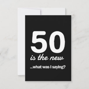 50 Is the New…What Was I Saying?