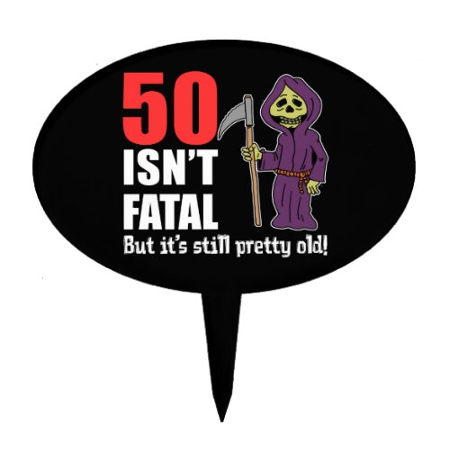 50 Isnt Fatal Grim Reaper 50th Cake Topper
